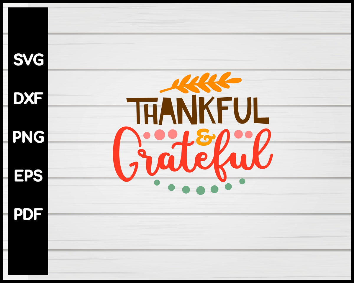 Thankful and Grateful Thanksgiving svg Cut File For Cricut Silhouette eps png dxf Printable Files