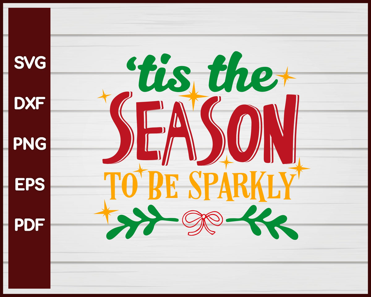 Tis The Season To Sparkle Christmas svg Cut File For Cricut Silhouette eps png dxf Printable Files