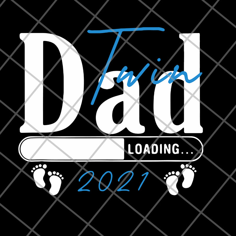 Twin dad loading 2021 svg, png, dxf, eps digital file FTD09062118