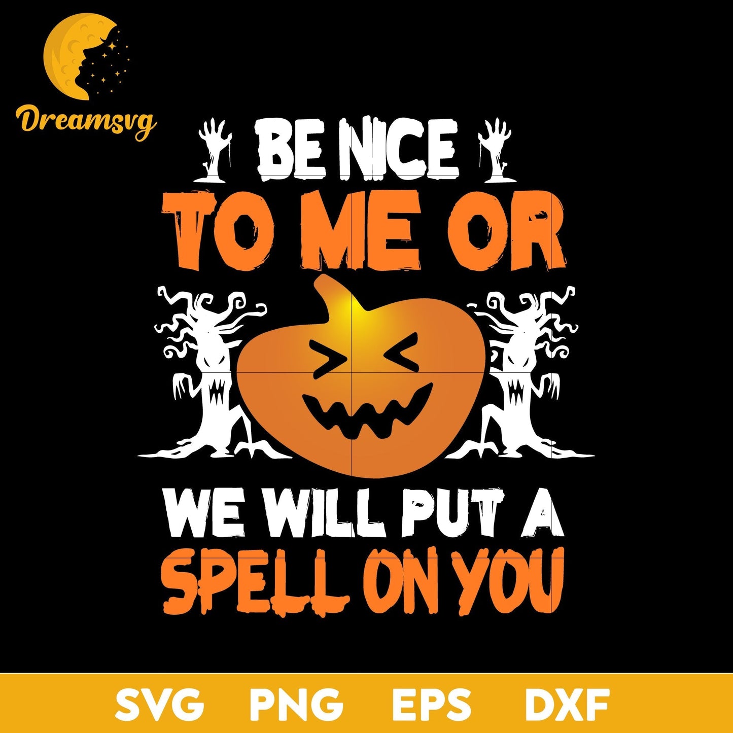 Be nice to me or we will put a spell on you svg, Halloween svg, png, dxf, eps digital file.