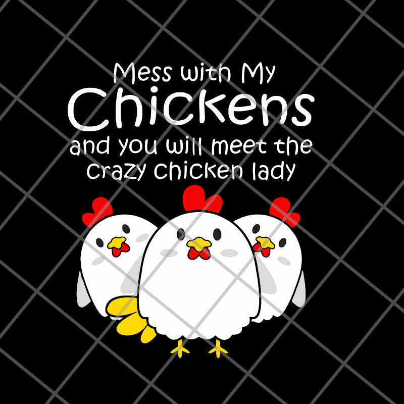 Womens mess with my chickens svg, png, dxf, eps digital file FN12062111