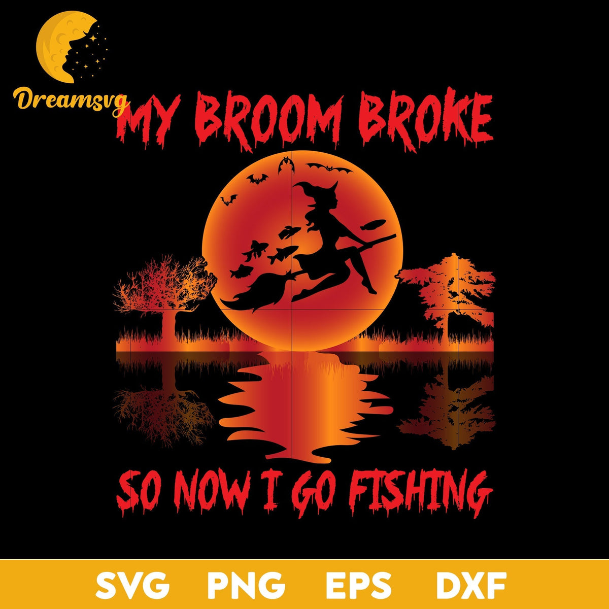 My broom broke so now i go fishing svg, Halloween svg, png, dxf, eps digital file.
