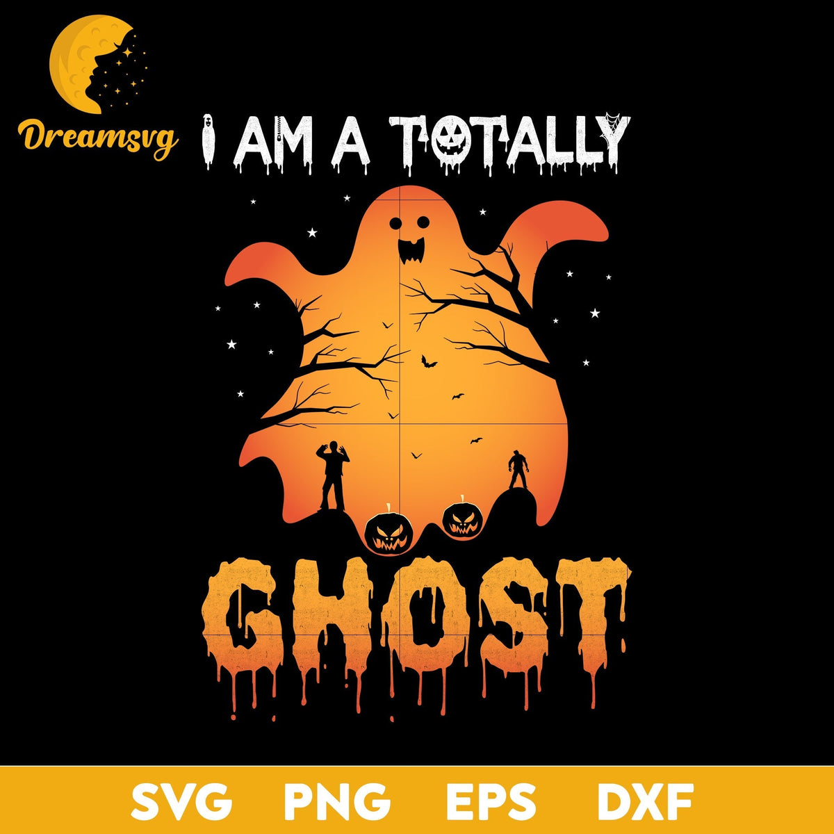 I am a totally ghost svg, Halloween svg, png, dxf, eps digital file.