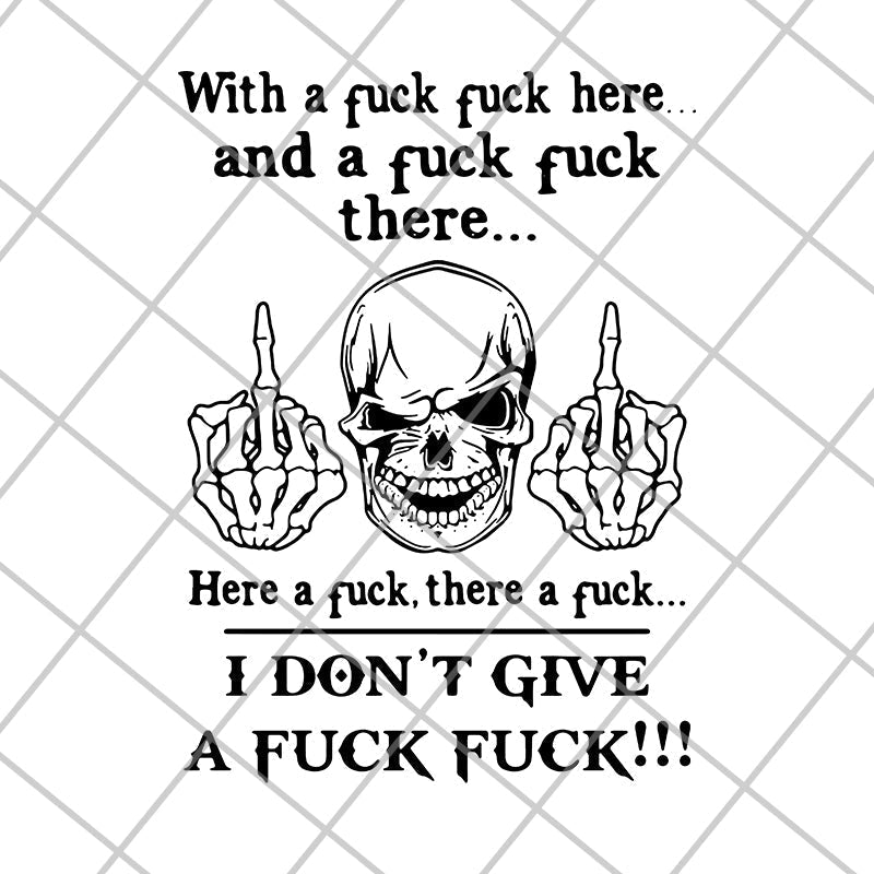 With A Fuck Here And A Fuck svg, png, dxf, eps digital file FN14062117