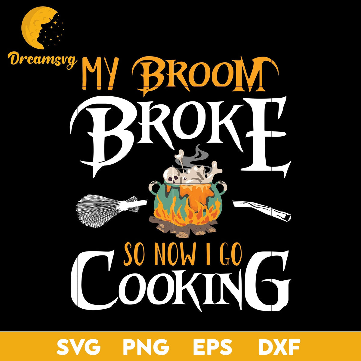 My broom broke so now i go cooking svg, Halloween svg, png, dxf, eps digital file.