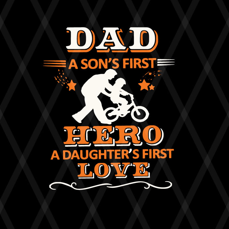 Dad a son's first hero a daughter's first love svg, png, dxf, eps digital file FTD08062105