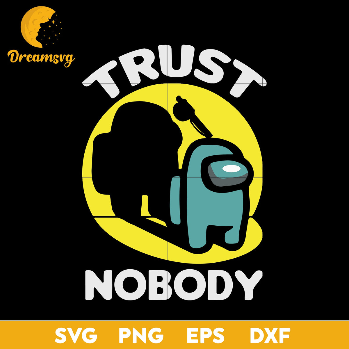 Among Us Trust Nobody Svg, Among Us Svg, Funny Svg, Png, Dxf, Eps Digital File.
