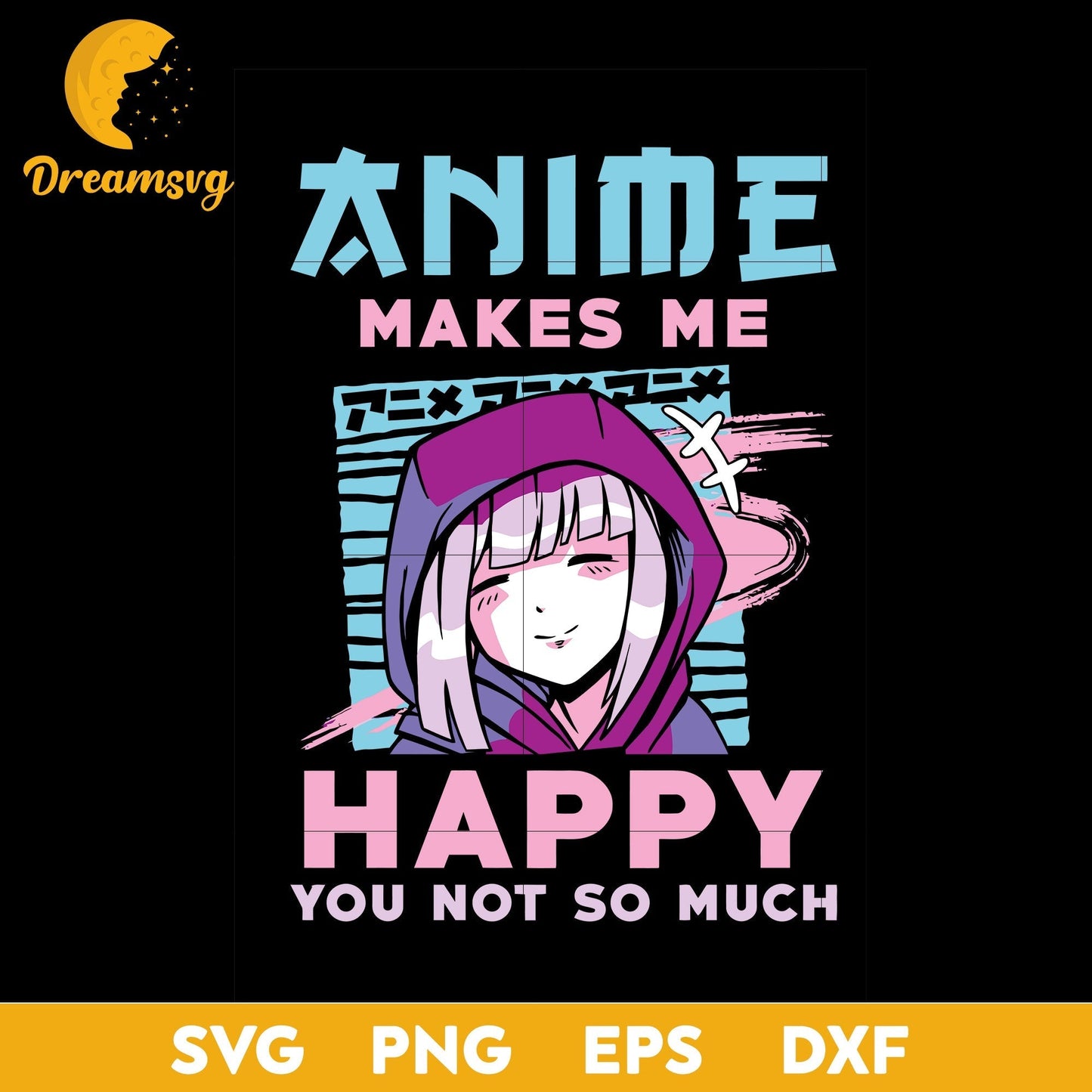 Anime Makes Me Happy You Not So Much Svg, Love Anime Svg , file for cricut ,Anime svg, png, eps, dxf digital download