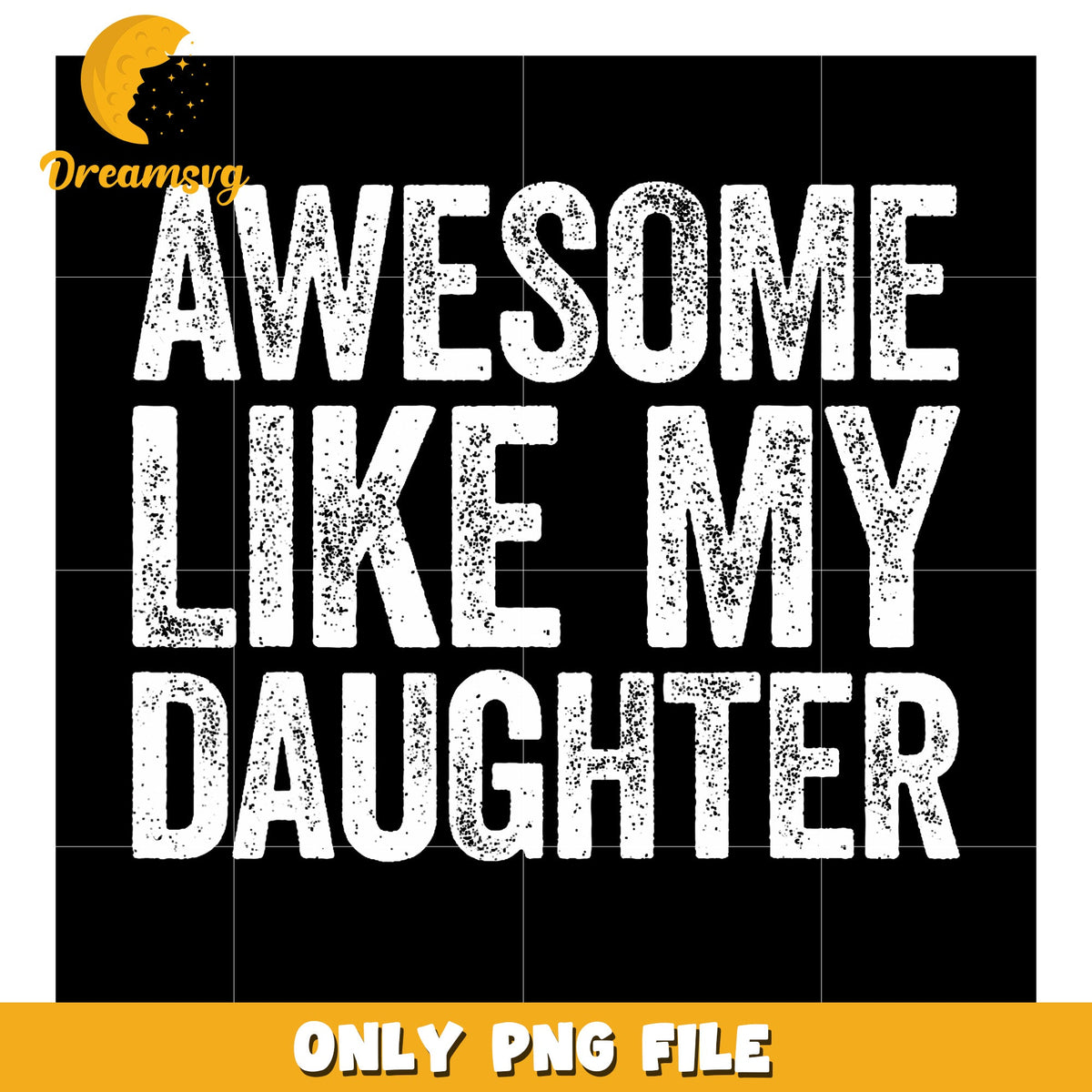 Awesome Like My Daughter png, funny images png, funny quotes png