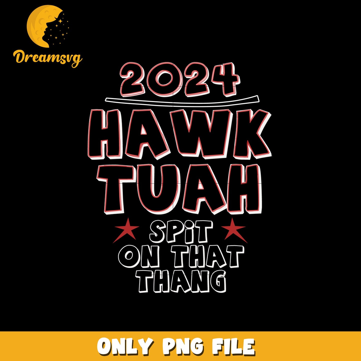 2024 Hawk Tuah png, Spit On That Thang png