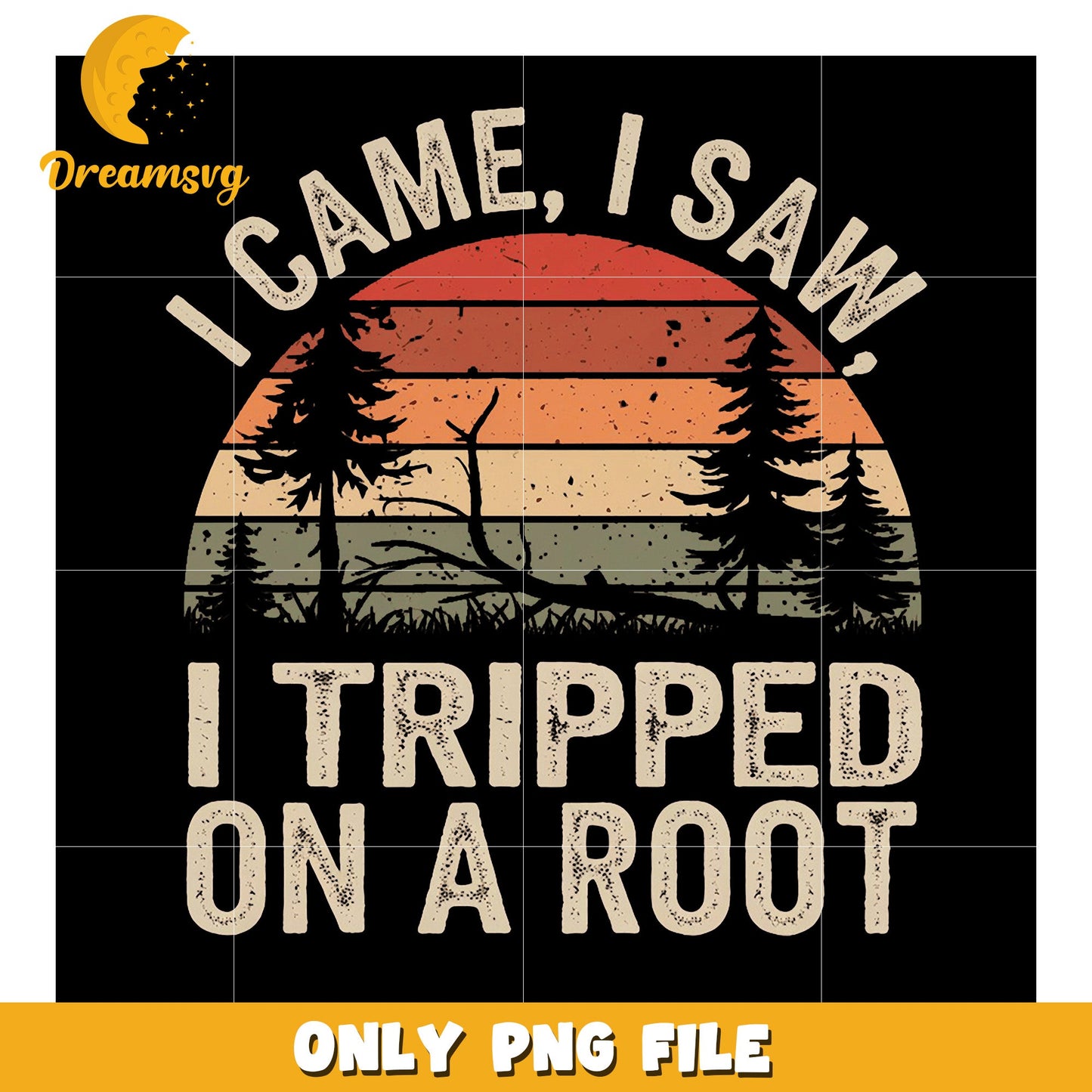 Camping PNG I Came, I Saw, I Tripped