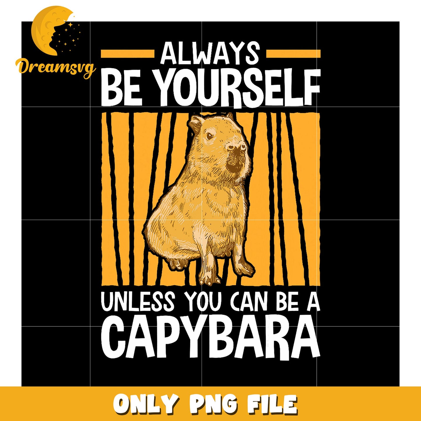 Capybara PNG Always Be Yourself Unless...