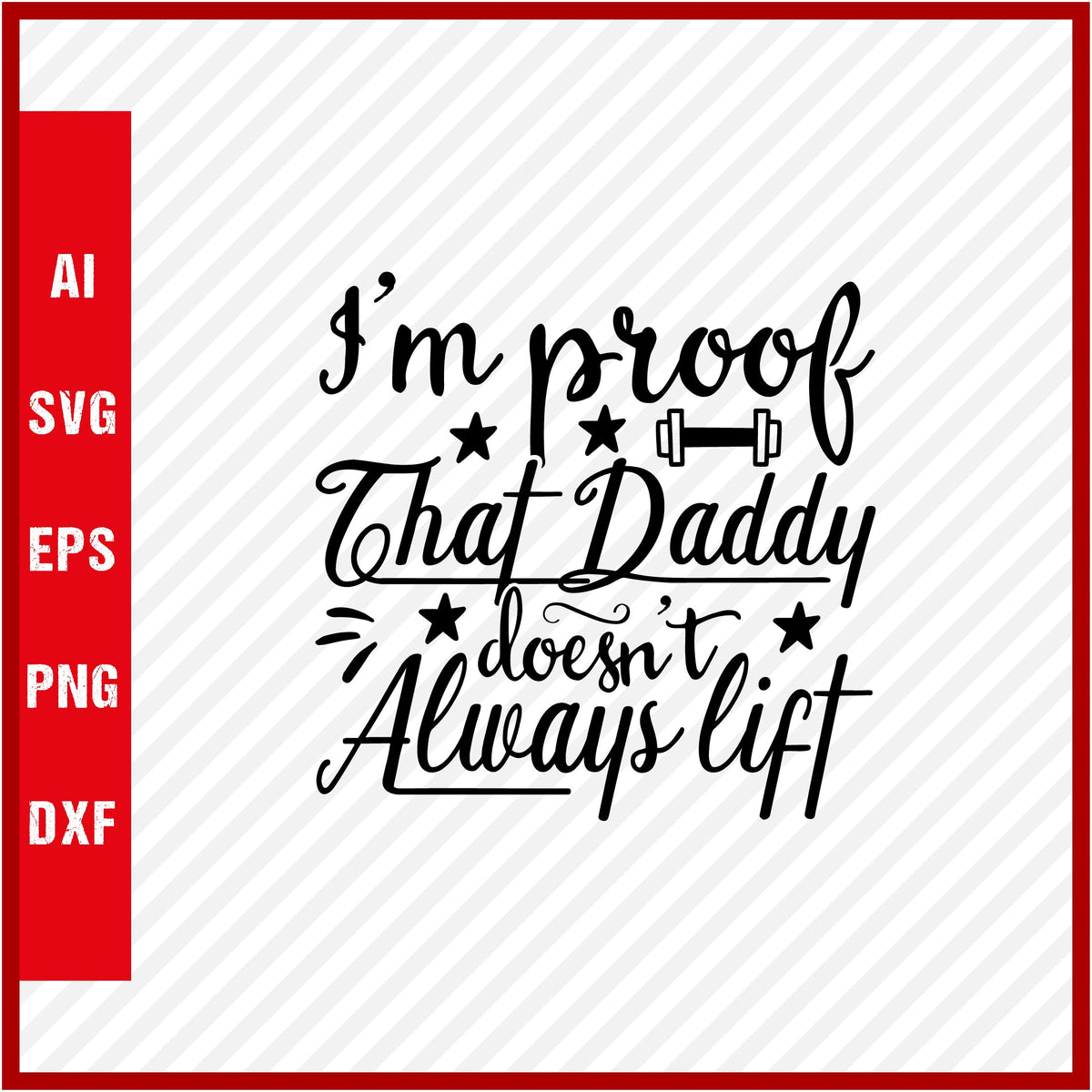 I'm Proof That Daddy Doesn't Always Lift T-Shirt & Svg for Dad Lover, Father Day SVG, Fathers Day Gift, Funny Dad Shirt, Dad Tee, Funny T Shirt For Dad, Father's Day 2023