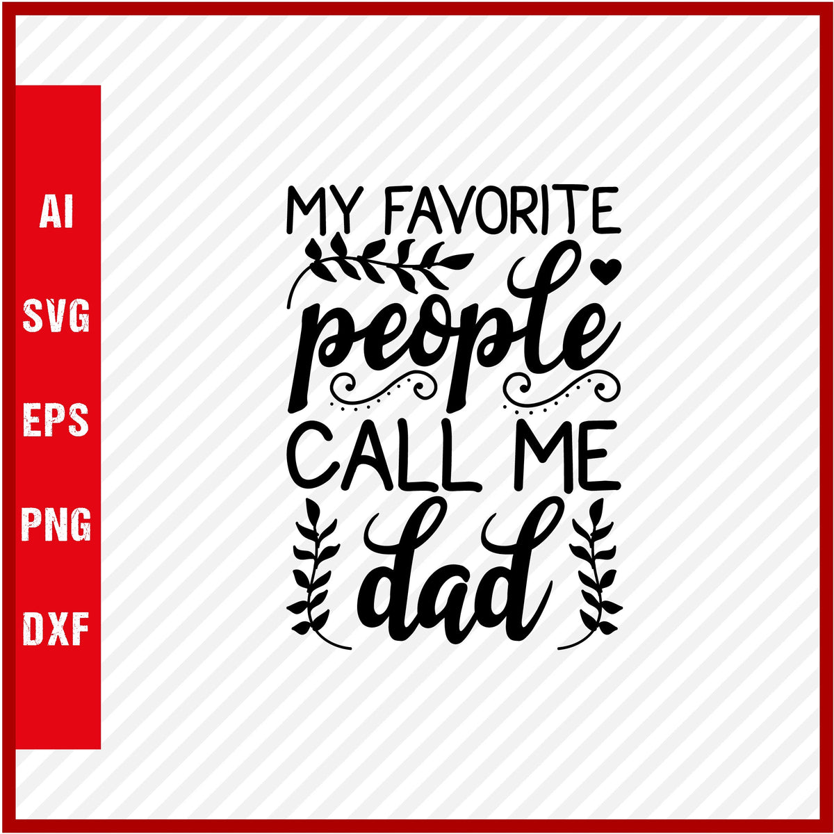 My Favorite People Call Me Dad T-Shirt & Svg for Dad Lover, Father Day SVG, Fathers Day Gift, Funny Dad Shirt, Dad Tee, Funny T Shirt For Dad, Father's Day 2023