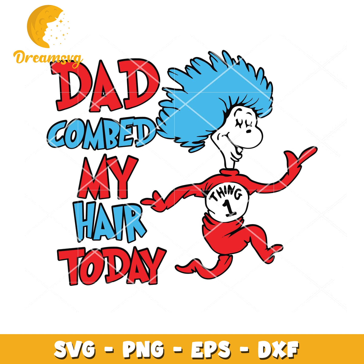 Dad Combed My Hair SVG Cut File