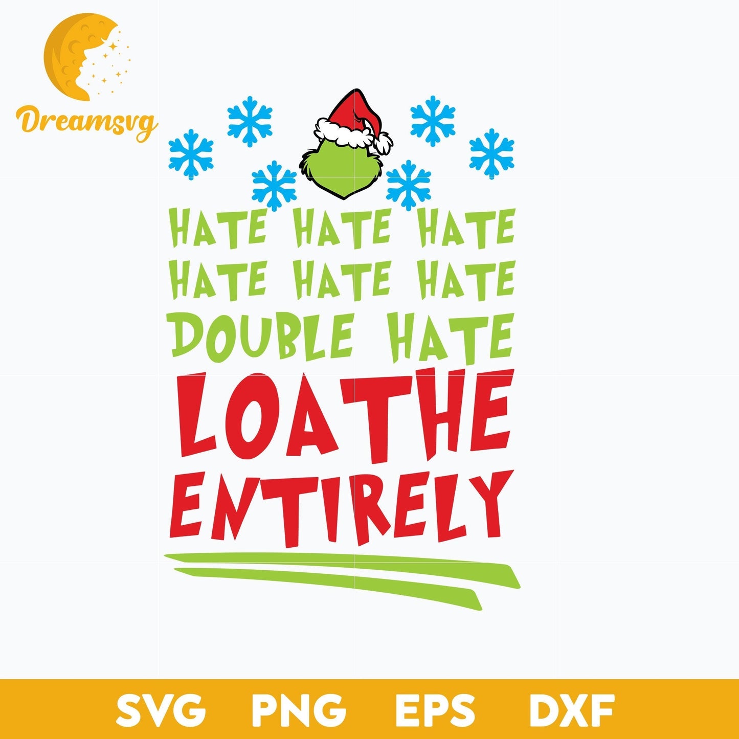 Hate Double Hate Loathe Entirely SVG, Christmas SVG, PNG DXF EPS Digital File.