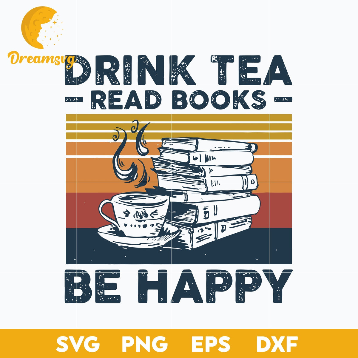 Drink Tea Read Books Be Happy Vintage svg, Halloween svg, png, dxf, eps digital file.