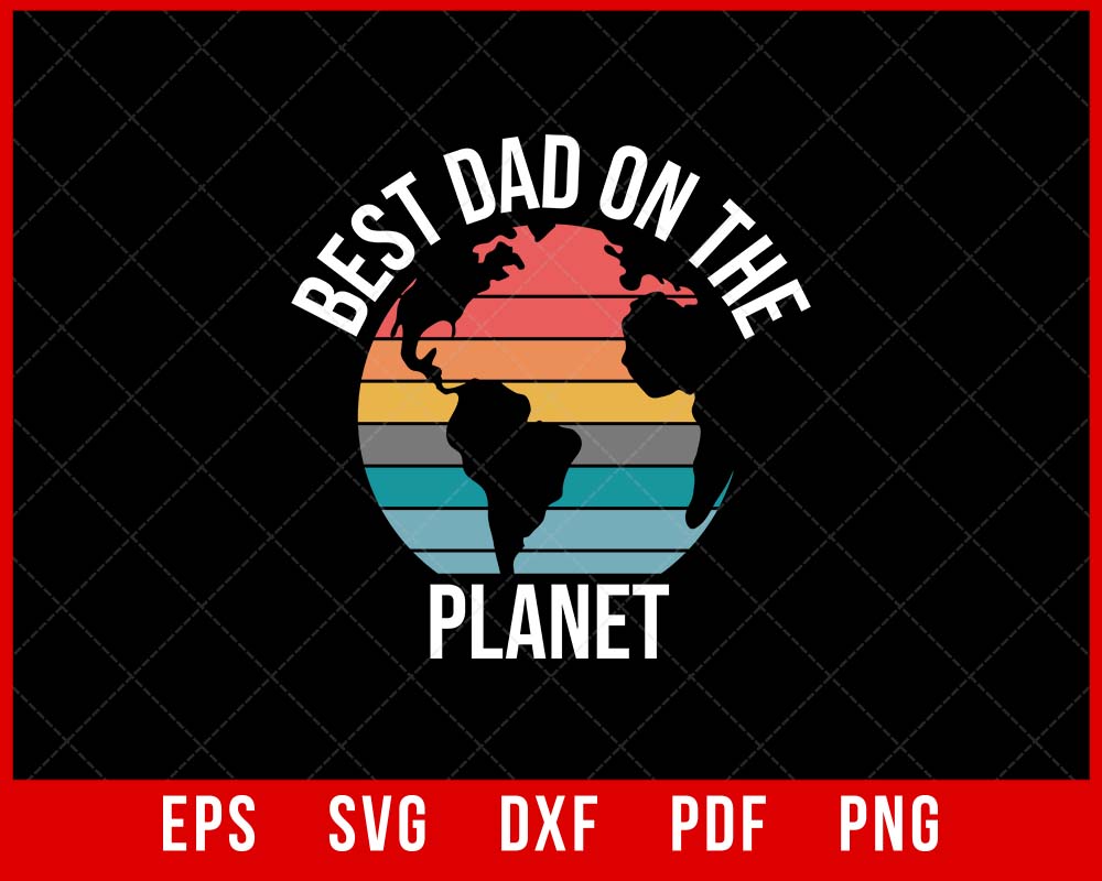 Best Dad on this Planet Earth Father’s Day Digital Download Instant Digital Download T-shirt Design Father’s Day SVG Cutting File Digital Download