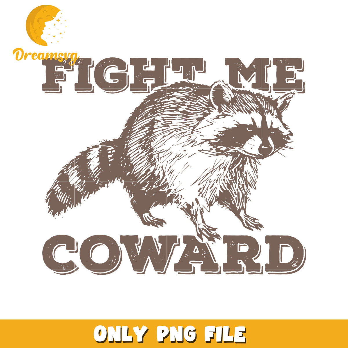 Fight Me Coward Raccoon PNG Design