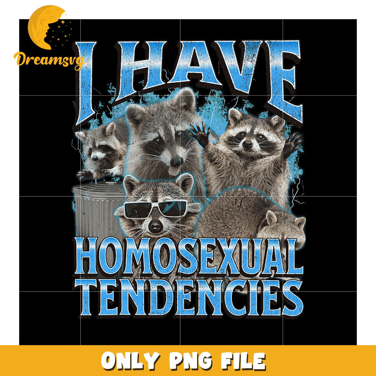 Funny Raccoon PNG I Have Homosexual Tendencies Design
