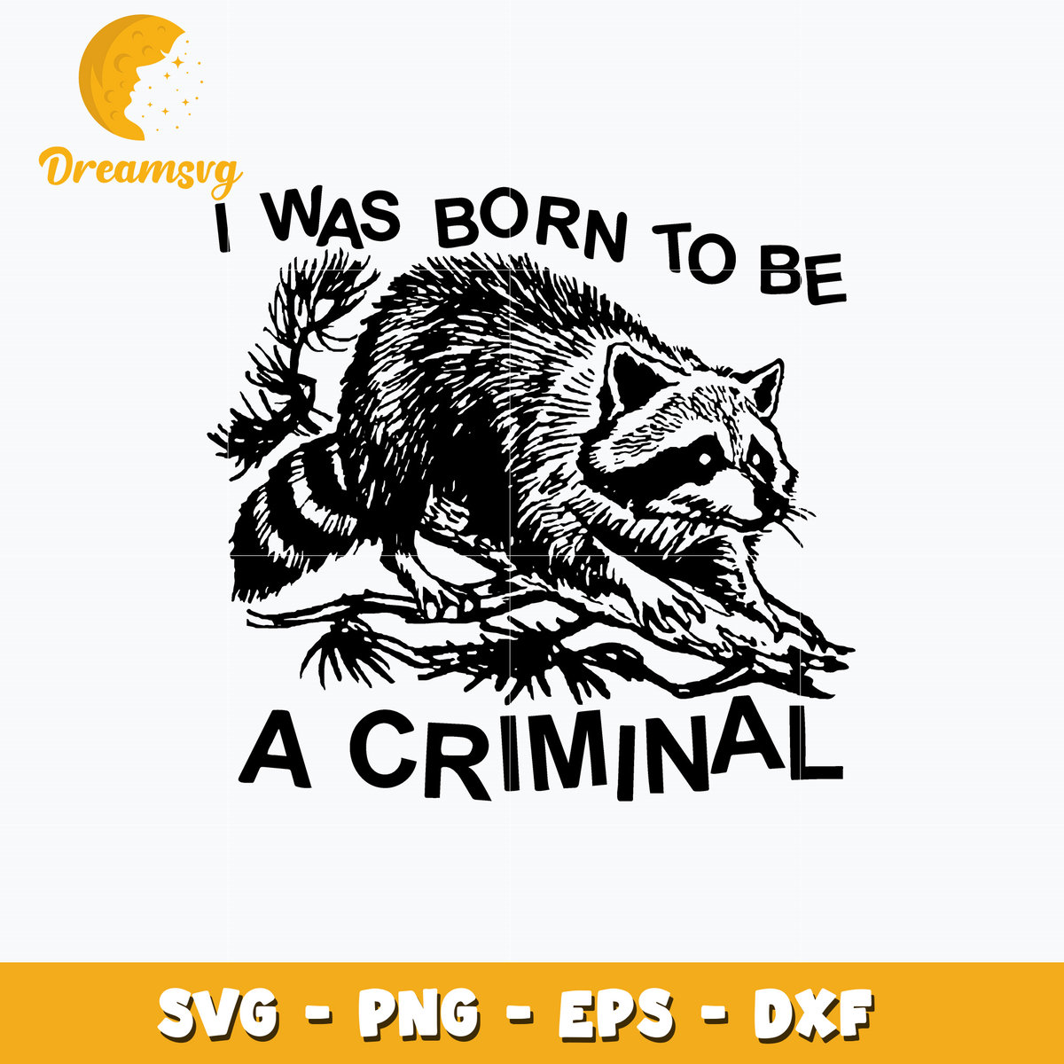 I Was Born To Be A Criminal Svg
