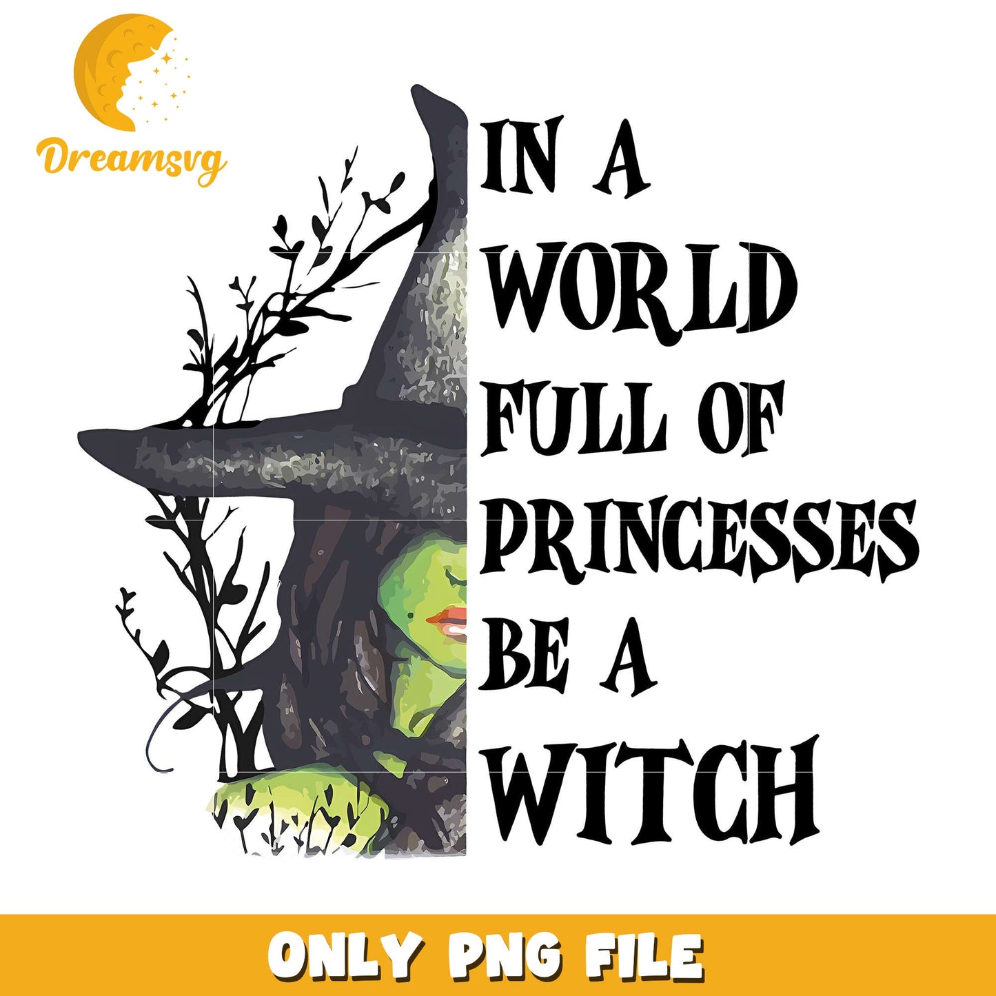 In A World Full Of Princesses Be A Witch png, halloween cartoons png, halloween movies png