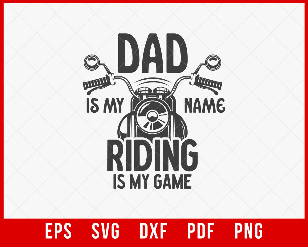 Motorcycle Gift for Dad, Funny Biker Shirt, Dad is my name, Riding is my Game T-Shirt Design Riding SVG Cutting File Digital Download