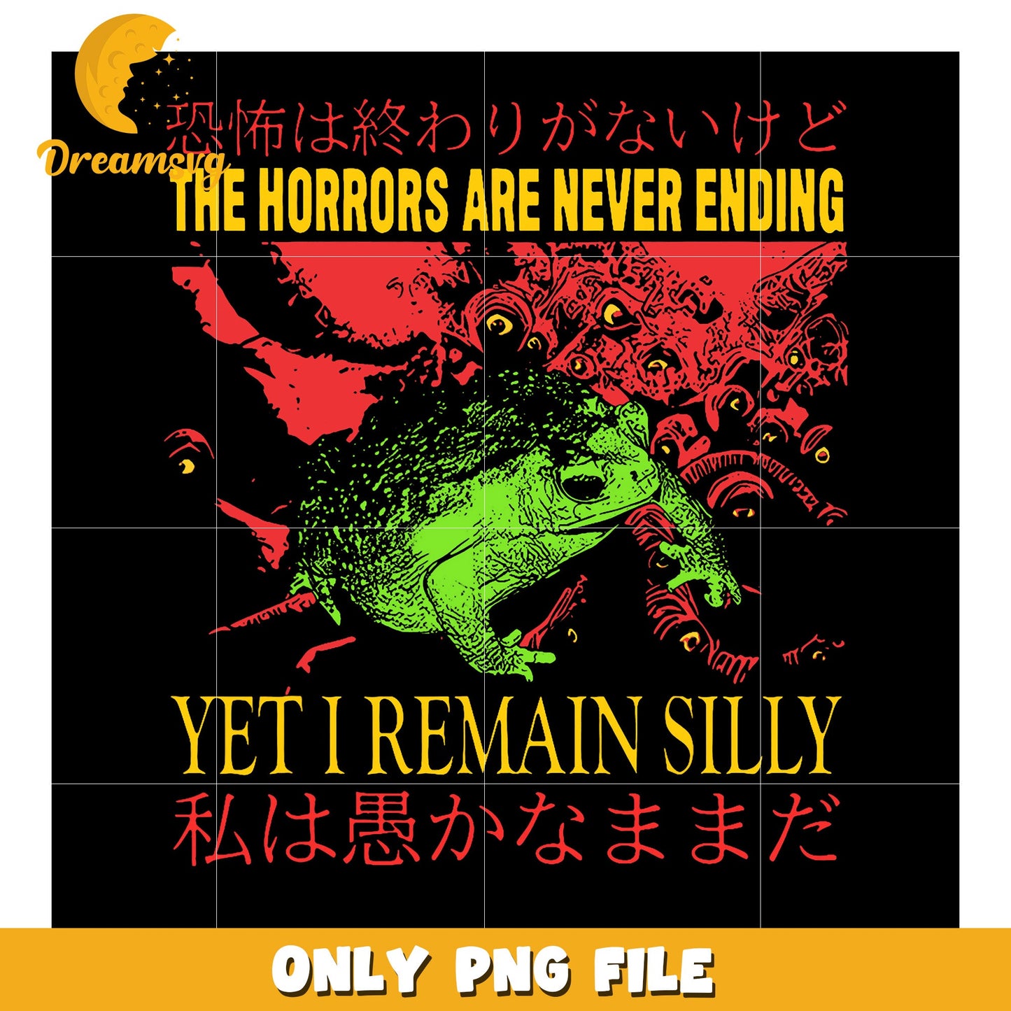 Option 1 (Focus on the main text) Horrors Never Ending Yet I Remain Silly PNG