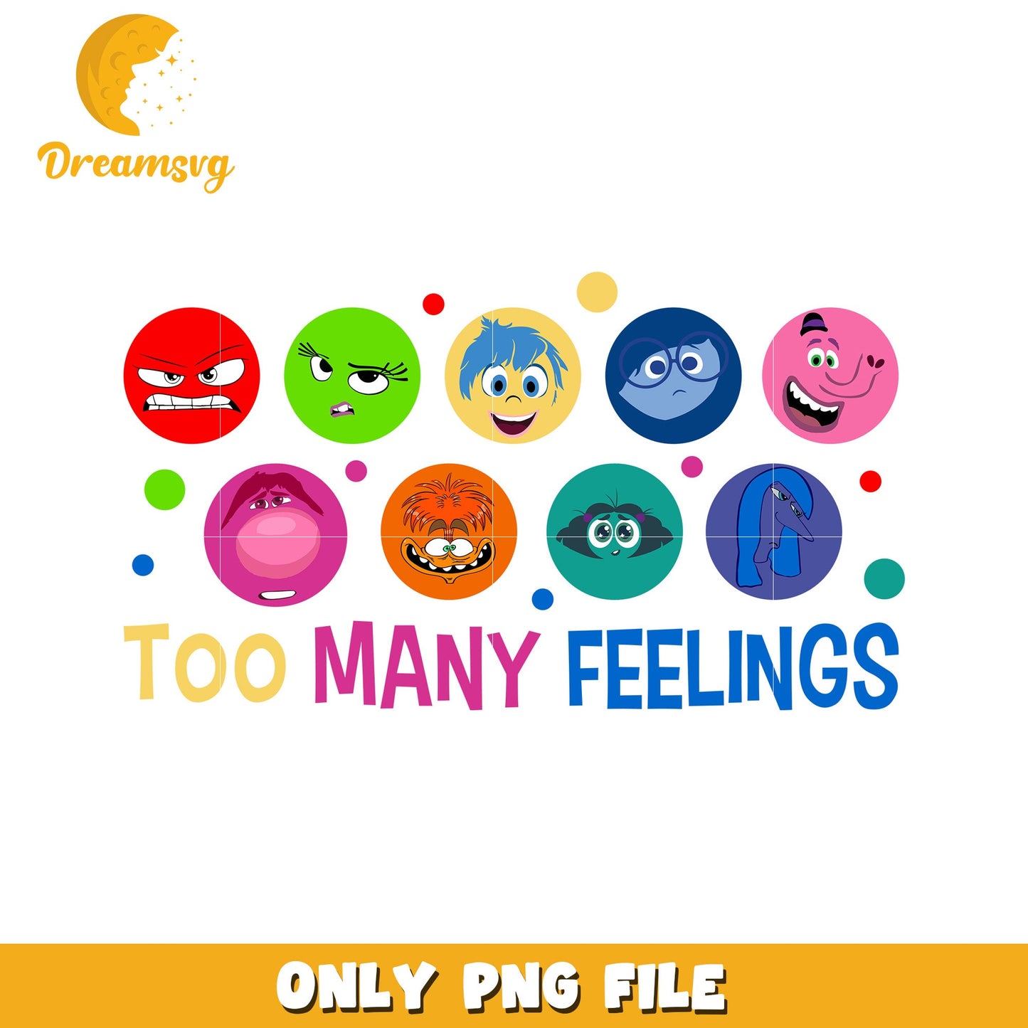 Too Many Feelings Colorful Emotions PNG Graphic Design