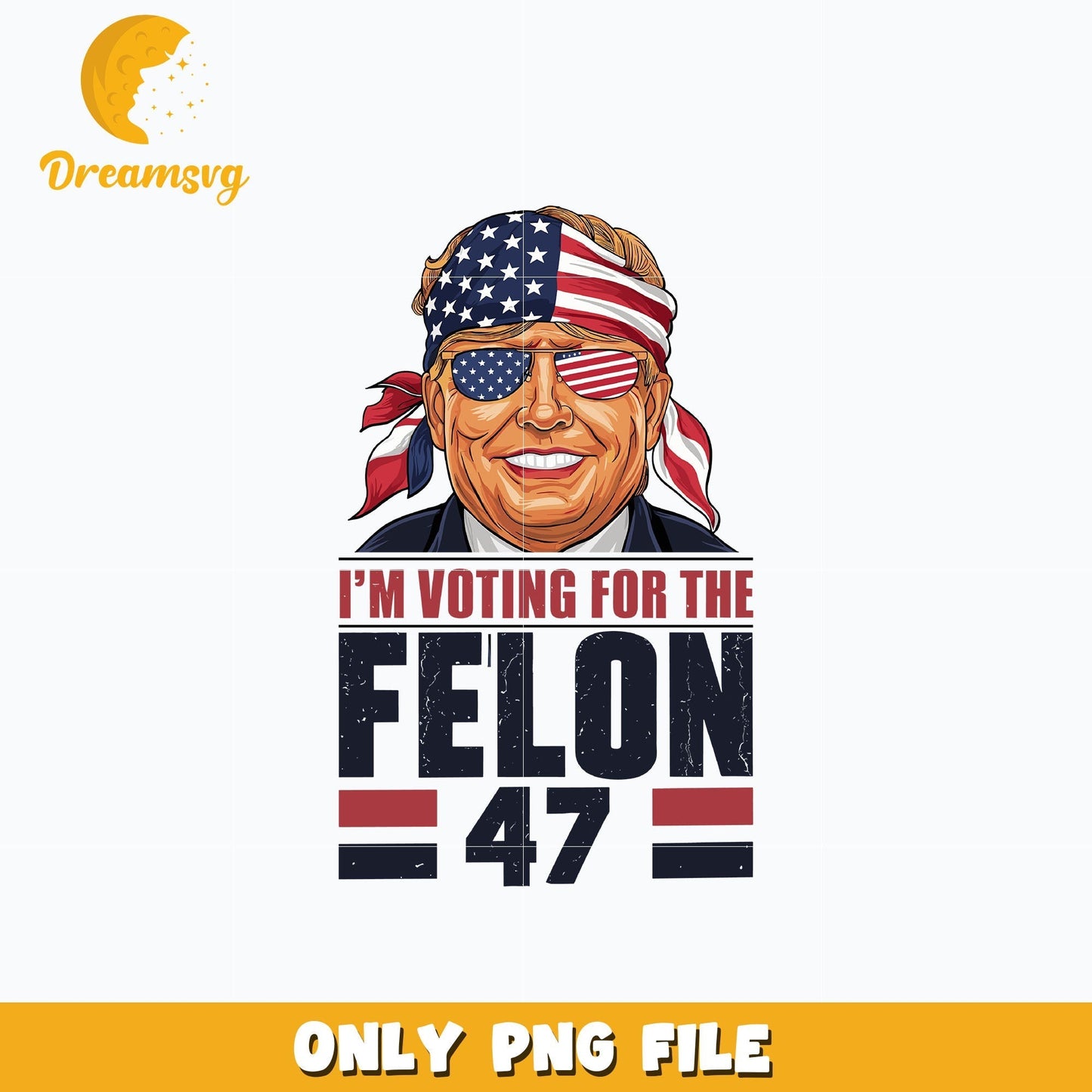 Donald trump I'm Voting For The Felon 47 svg, digital download