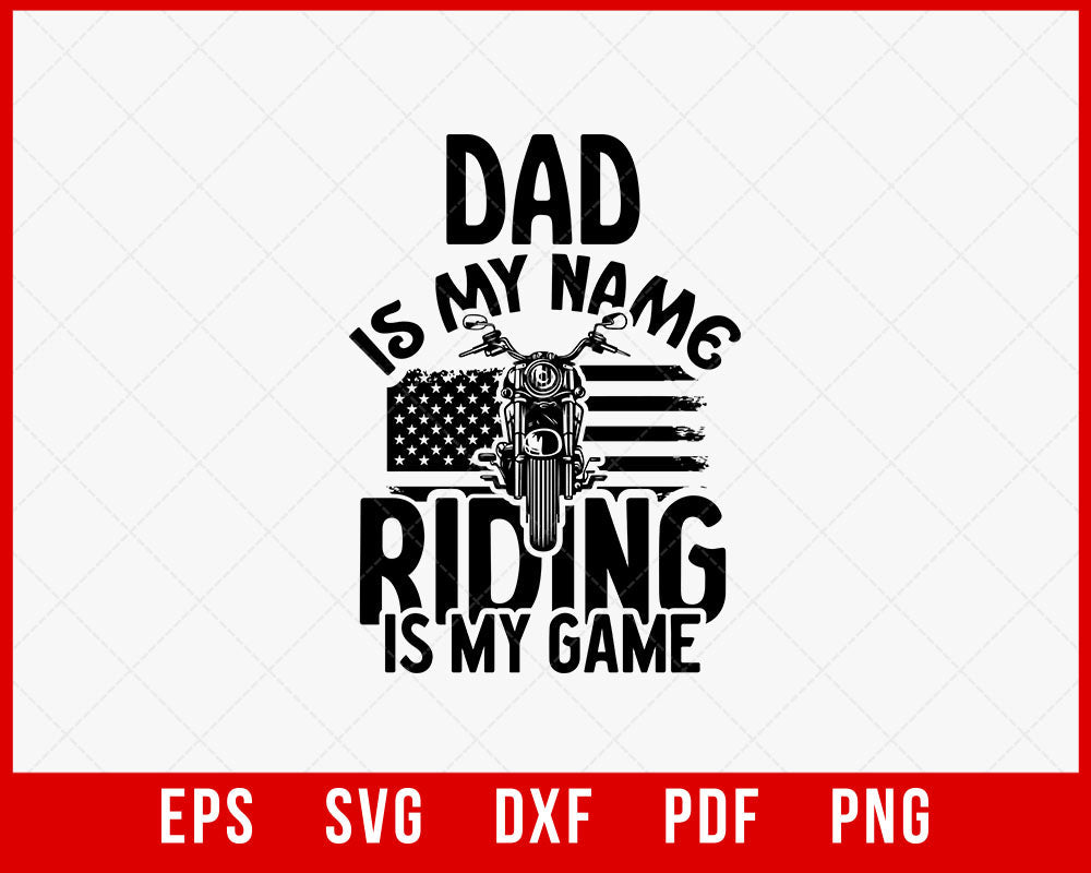 Motorcycle Gift for Dad, Funny Biker Shirt, Dad is my name, Riding is my Game T-Shirt Design Riding SVG Cutting File Digital Download