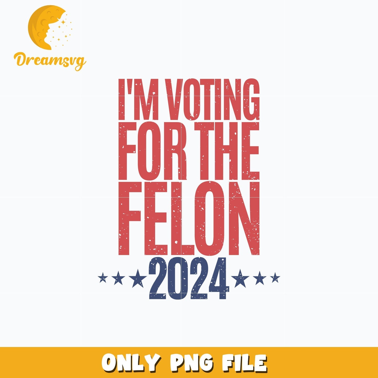I'm Voting for the felon 2024 png