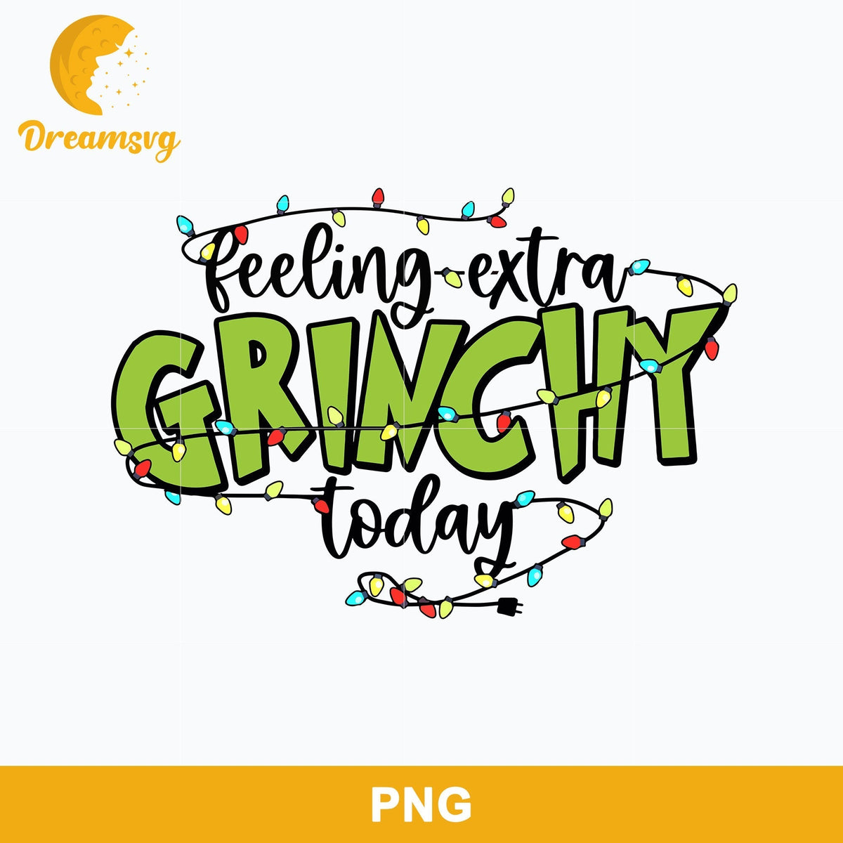Feeling Extra Grinchy Today Lights PNG, Grinch PNG