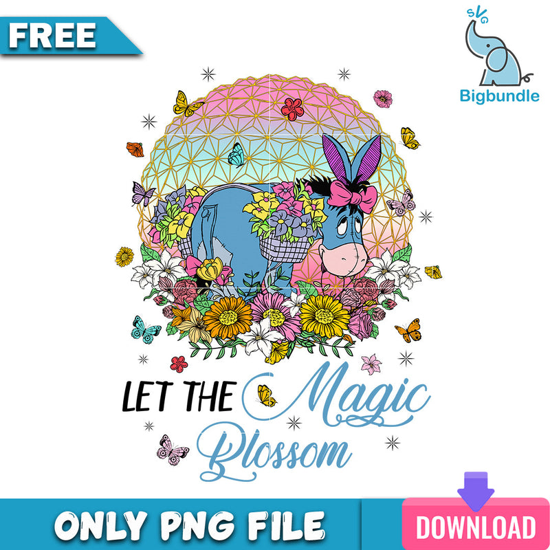 Eeyore let the magic plossom png, disney png, Digital download.