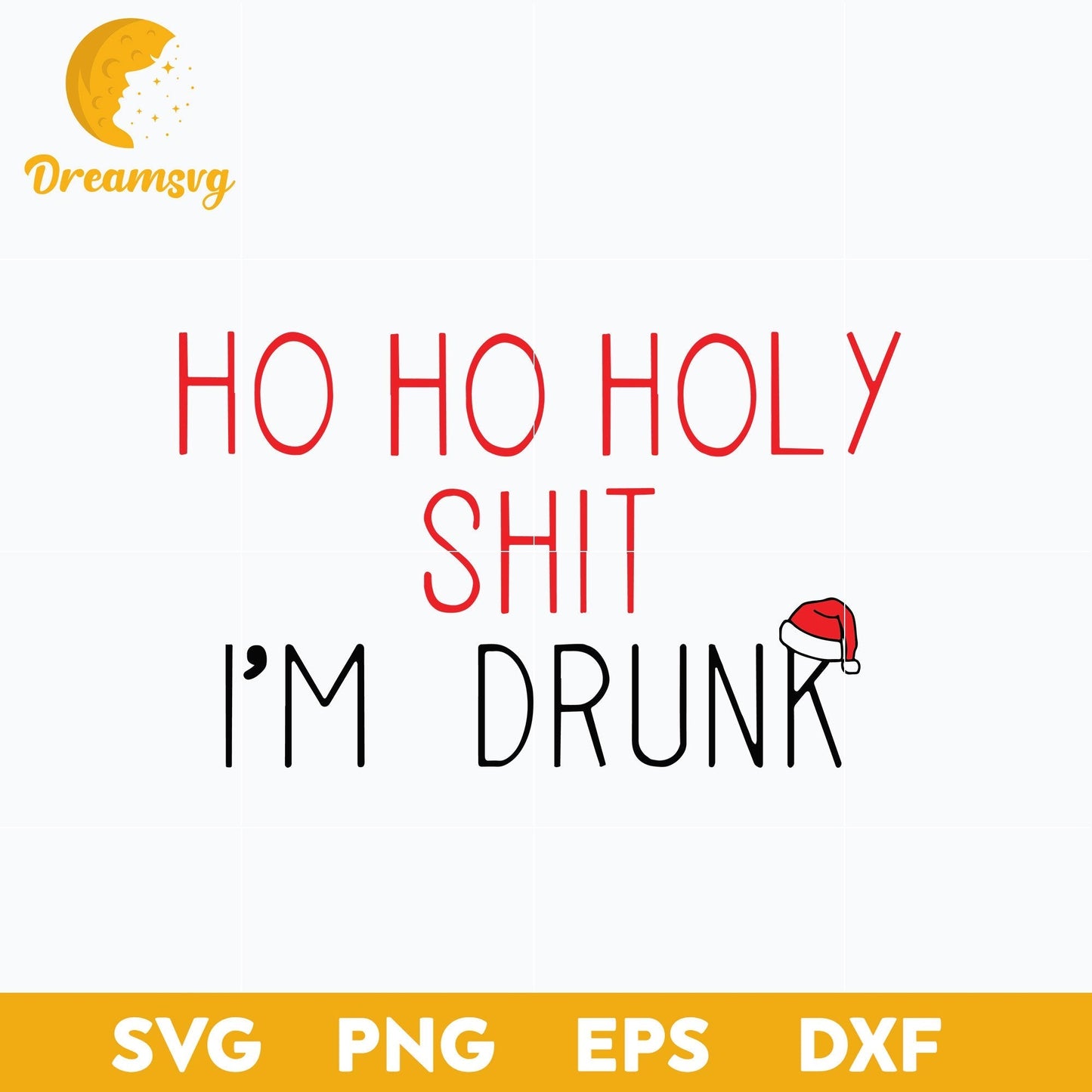 Ho Ho Holy Shit I’m Drunk Christmas Adult Alcohol SVG, Christmas SVG, PNG DXF EPS Digital File.