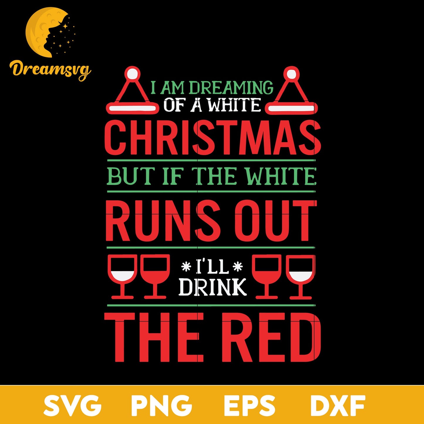 Holiday Funny Wine Red Or White SVG, Christmas SVG, PNG DXF EPS Digital File.