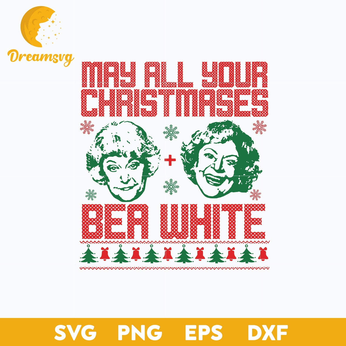 May All Your Christmases Bea White Bea Arthur And Betty White Golden Girls SVG, Christmas SVG, PNG DXF EPS Digital File.