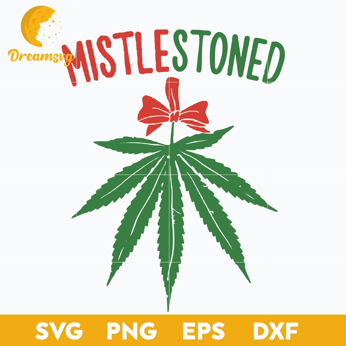 Mistlestoned Shirt Weed Stoner Christmas SVG, Christmas SVG, PNG DXF EPS Digital File.