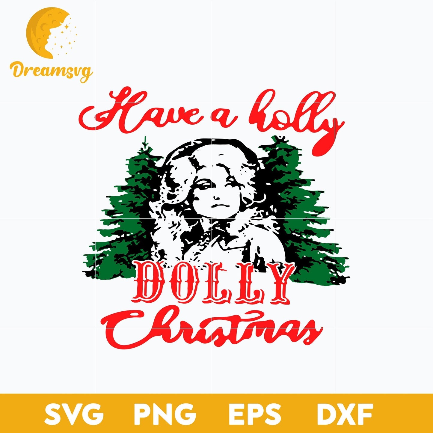Have a Holly Dolly Christmas SVG, Christmas SVG, PNG DXF EPS Digital File.