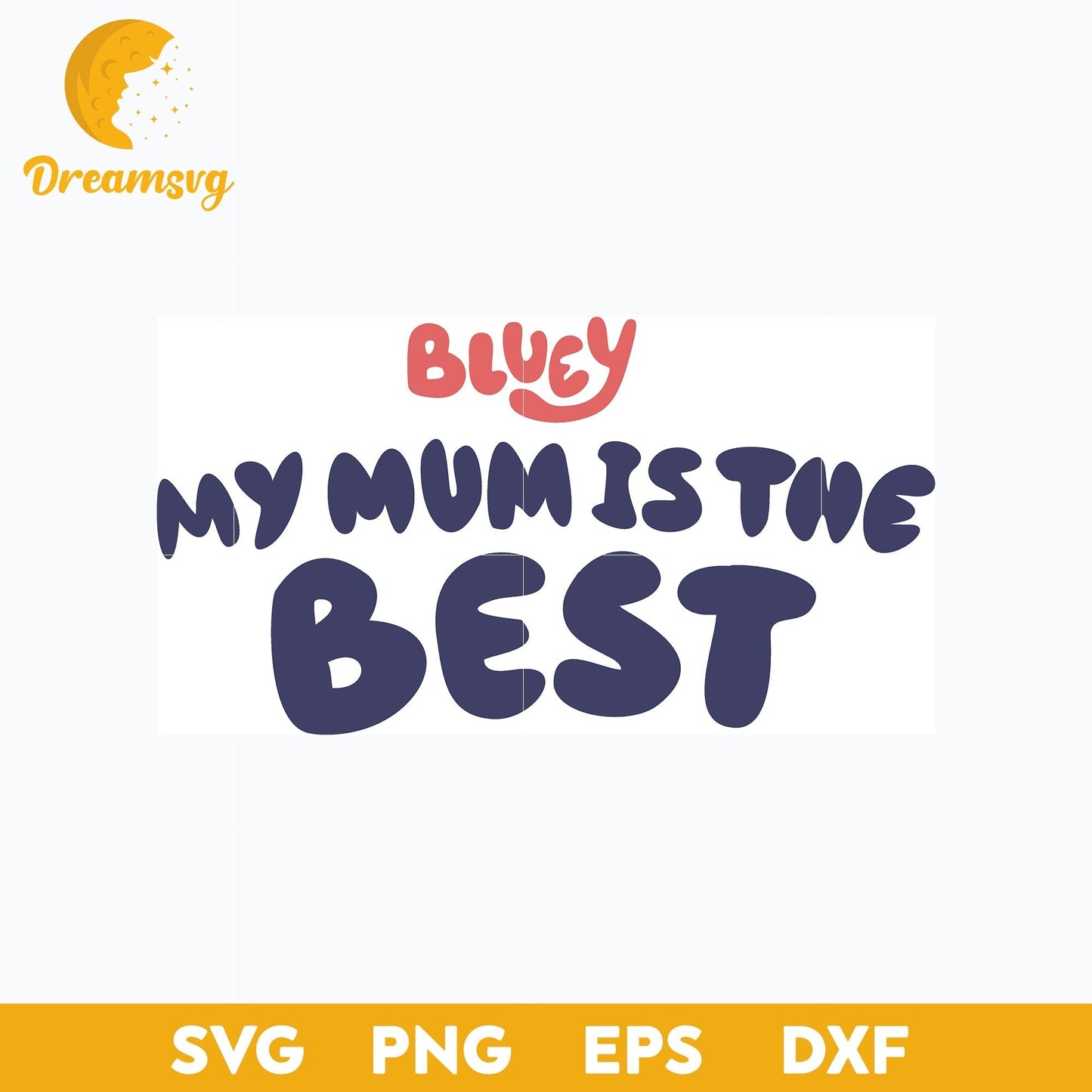 Bluey my mum is the best svg, Bluey Vector, Bluey Alphabeth, Bluey Cutfile, Bluey Clipart, Cartoon svg, png, dxf, eps file