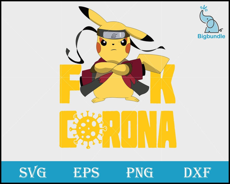 Pikachu Naruto Fuck Corona svg, funny svg, funny quotes svg, png, dxf, eps digital file