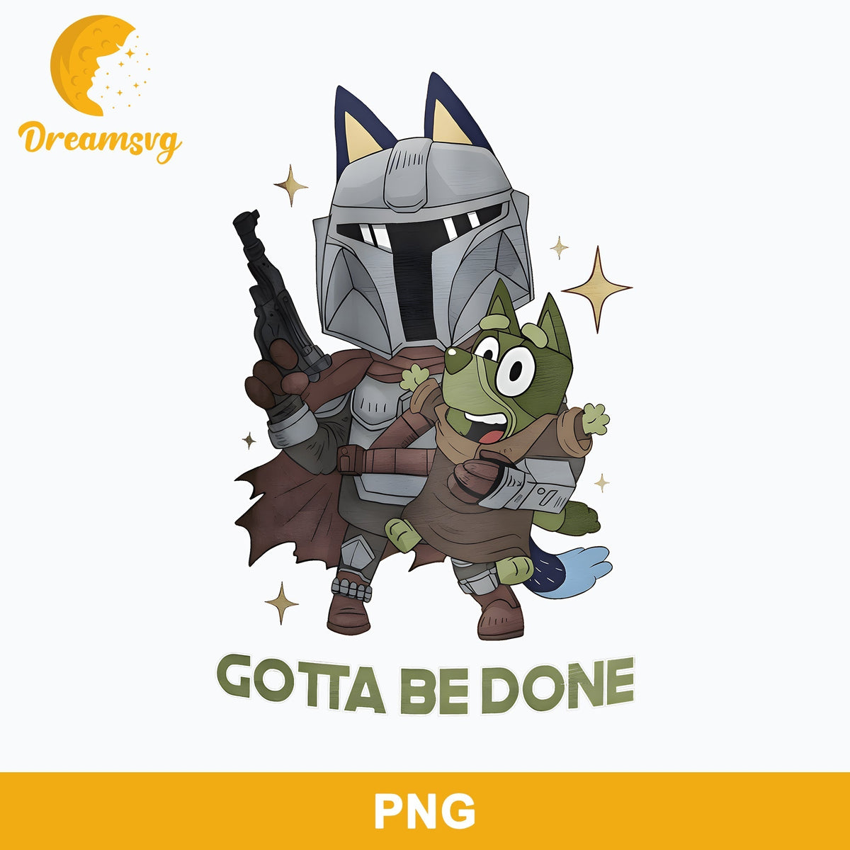 Gotta Be Done Png, Mandalorian Bluey Png, Bluey Png Digital File