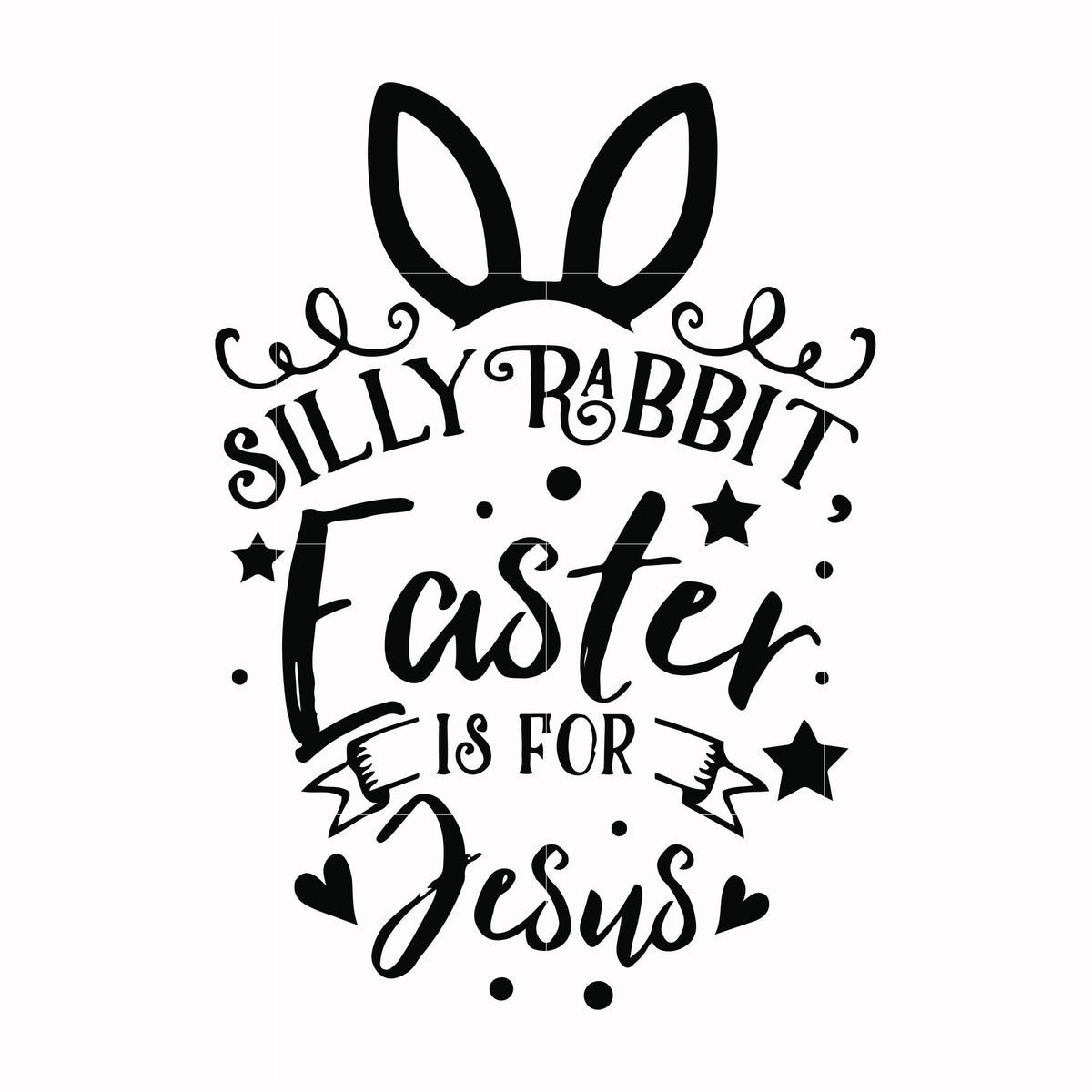 Silly rabbit Easter is for Jesus svg, png, dxf, eps file FN00051