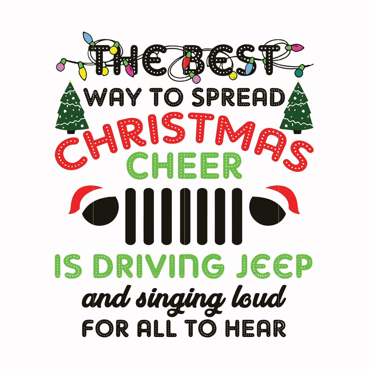 The best way to spread christmas cheer is driving jeep and singing loud for all to hear svg, png, dxf, eps digital file NCRM0189