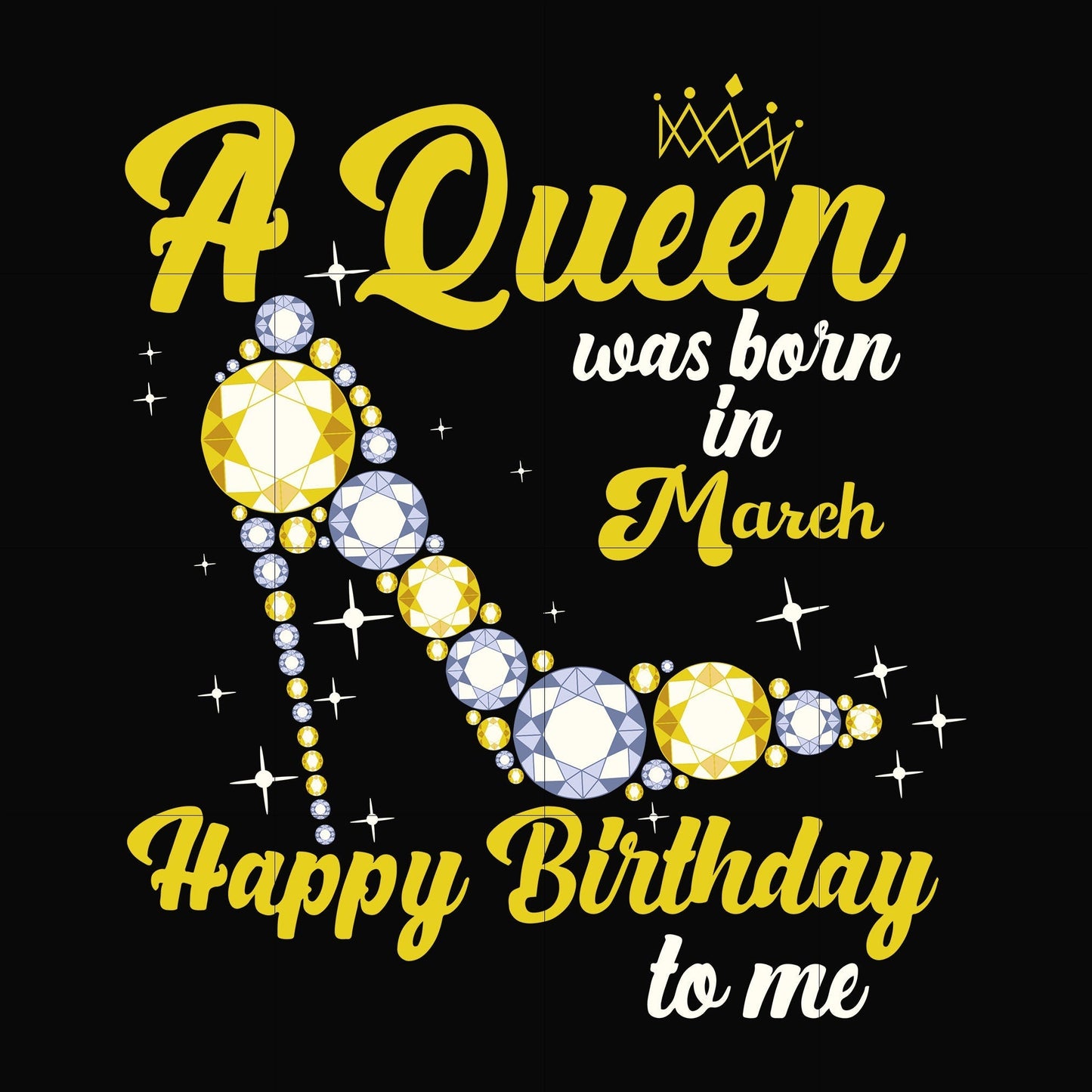 A queen was born in March svg, birthday svg, queens birthday svg, queen svg, png, dxf, eps digital file BD0015
