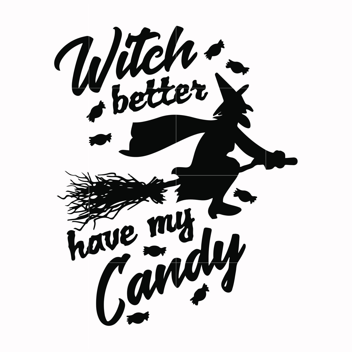 Witch better have my candy svg, halloween svg, png, dxf, eps digital file HLW24072012