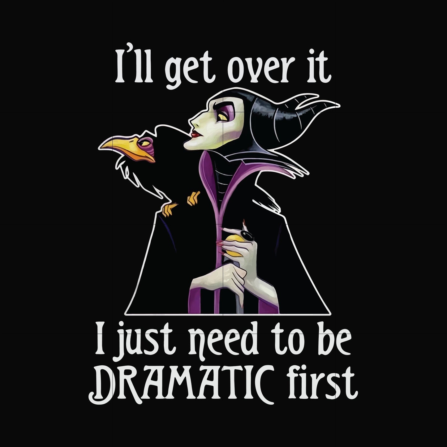 I'll get over it i just need to be dramatic first svg, png, dxf, eps digital file HLW0163