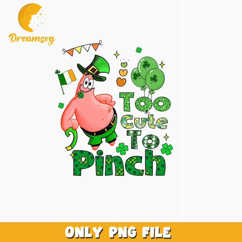 Patrick too cute to pinch patrick's day Png