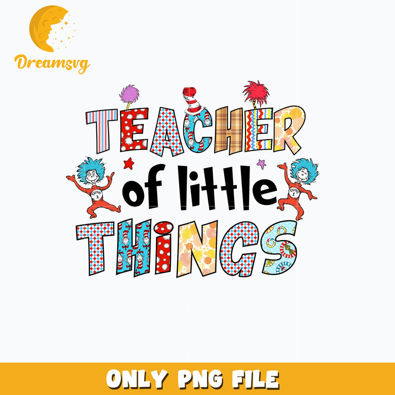Dr Seuss teacher of little things png