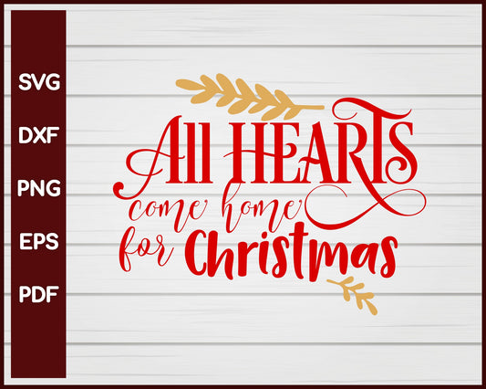 All Hearts Come Home For Christmas svg Cut File For Cricut Silhouette eps png dxf Printable Files
